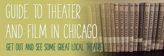 Guide to Theater and Film in Chicago Get out and see some great local theatre!
